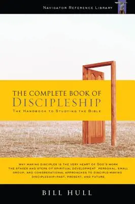 A tanítványság teljes könyve: Krisztus követőinek lenni és követővé tenni - The Complete Book of Discipleship: On Being and Making Followers of Christ