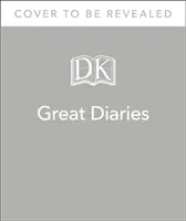 Nagyszerű naplók - A világ legjelentősebb naplói, naplói, jegyzetfüzetei és levelei - Great Diaries - The world's most remarkable diaries, journals, notebooks, and letters