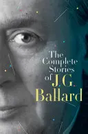 J. G. Ballard összes története - The Complete Stories of J. G. Ballard