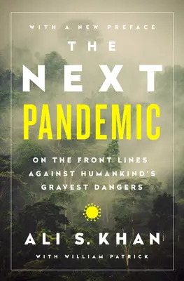 A következő járvány: A frontvonalon az emberiség legsúlyosabb veszélyei ellen - The Next Pandemic: On the Front Lines Against Humankinds Gravest Dangers