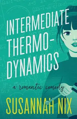 Intermediate Thermodynamics: Romantikus komédia - Intermediate Thermodynamics: A Romantic Comedy