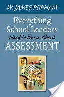 Minden, amit az iskolavezetőknek tudniuk kell az értékelésről - Everything School Leaders Need to Know About Assessment