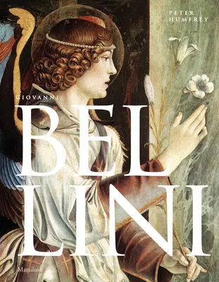 Giovanni Bellini: Bellini Bellini: An Introduction - Giovanni Bellini: An Introduction