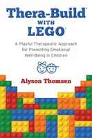 Thera-Build(r) Lego(r)-val: A játékos terápiás megközelítés a gyermekek érzelmi jólétének előmozdítására - Thera-Build(r) with Lego(r): A Playful Therapeutic Approach for Promoting Emotional Well-Being in Children