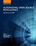 A nyílt forráskódú hírszerzés automatizálása: Algoritmusok az Osint számára - Automating Open Source Intelligence: Algorithms for Osint