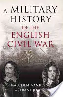 Az angol polgárháború hadtörténete - 1642-1649 - Military History of the English Civil War - 1642-1649