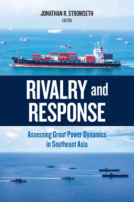 Rivalizálás és válaszadás: A nagyhatalmi dinamika értékelése Délkelet-Ázsiában - Rivalry and Response: Assessing Great Power Dynamics in Southeast Asia