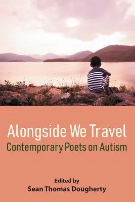 Együtt utazunk: Kortárs költők az autizmusról - Alongside We Travel: Contemporary Poets on Autism