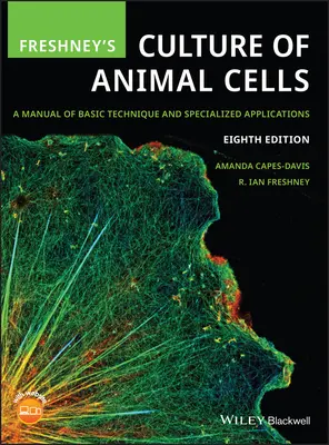 Freshney's Culture of Animal Cells: Az alapvető technikák és speciális alkalmazások kézikönyve - Freshney's Culture of Animal Cells: A Manual of Basic Technique and Specialized Applications
