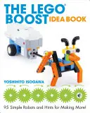 A Lego Boost Ötletkönyv: 95 egyszerű robot és tippek továbbiak készítéséhez! - The Lego Boost Idea Book: 95 Simple Robots and Hints for Making More!