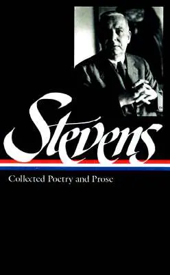 Wallace Stevens: Wallace Stevenson: Összegyűjtött versek és prózák (Loa #96) - Wallace Stevens: Collected Poetry & Prose (Loa #96)