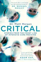 Kritikus állapot - Történetek az intenzív ellátás frontvonalából - Critical - Stories from the front line of intensive care medicine