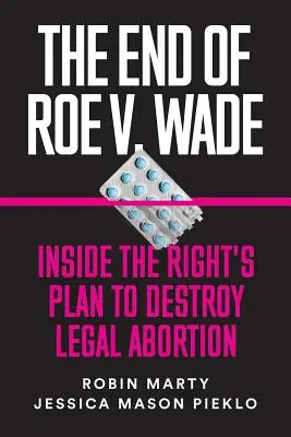 A Roe V. Wade vége: A jobboldal terve a legális abortusz megsemmisítésére - The End of Roe V. Wade: Inside the Right's Plan to Destroy Legal Abortion