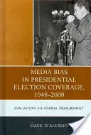 A média elfogultsága az elnökválasztási tudósításokban 1948-2008: Értékelés formális méréssel - Media Bias in Presidential Election Coverage 1948-2008: Evaluation via Formal Measurement