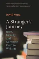 Idegen utazás: Race, Identity, and Narrative Craft in Writing - Stranger's Journey: Race, Identity, and Narrative Craft in Writing