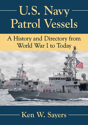 Az amerikai haditengerészet járőrhajói: A History and Directory from World War I to Today - U.S. Navy Patrol Vessels: A History and Directory from World War I to Today