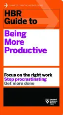 HBR Útmutató a termelékenység növeléséhez - HBR Guide to Being More Productive