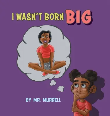 Nem születtem nagynak - I Wasn't Born Big