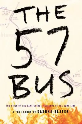 Az 57-es busz: Két tinédzser igaz története és a bűntény, amely megváltoztatta az életüket - The 57 Bus: A True Story of Two Teenagers and the Crime That Changed Their Lives