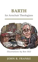 Barth a fotel teológusok számára - Barth for Armchair Theologians