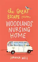 Nagy menekülés a woodlandi idősek otthonából - Egy újabb pompásan felemelő regény a bestseller A JACARANDA RETIR EGYEDÜLÁLLÓ LADYOK szerzőjétől - Great Escape from Woodlands Nursing Home - Another gorgeously uplifting novel from the author of the bestselling THE SINGLE LADIES OF JACARANDA RETIR