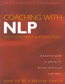 Coaching az Nlp-vel: Nlp: Hogyan legyünk mesteredző - Coaching with Nlp: How to Be a Master Coach