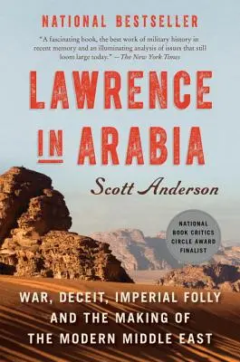 Lawrence Arábiában: War, Deceit, Imperial Folly and the Making of the Modern Middle East (Háború, csalás, birodalmi ostobaság és a modern Közel-Kelet kialakulása) - Lawrence in Arabia: War, Deceit, Imperial Folly and the Making of the Modern Middle East