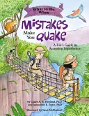 Mit tegyünk, ha a hibáktól megremegsz: Egy gyerek útmutatója a tökéletlenség elfogadásához - What to Do When Mistakes Make You Quake: A Kid's Guide to Accepting Imperfection