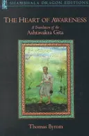 A tudatosság szíve: Az Ashtavakra Gita fordítása - The Heart of Awareness: A Translation of the Ashtavakra Gita