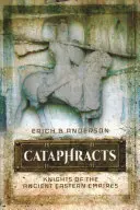 Cataphracts: Az ősi keleti birodalmak lovagjai - Cataphracts: Knights of the Ancient Eastern Empires