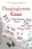 Foszfoglükerát-kináz - Egy csuklót hajlító enzim - Phosphoglycerate Kinase - A Hinge-Bending Enzyme