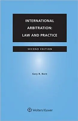 Nemzetközi választottbíráskodás: Gyakorlat: Jog és gyakorlat - International Arbitration: Law and Practice