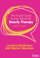 Zsebkalauz a szépségterápia legfontosabb kifejezéseihez - 1., 2. és 3. szint (Newman Marian (Ipari körömszakértő)) - Pocket Guide to Key Terms for Beauty Therapy - Level 1, 2 and 3 (Newman Marian (Industry Nail Expert))