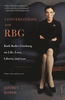 Beszélgetések Rbg: Ruth Bader Ginsburg az életről, a szerelemről, a szabadságról és a jogról - Conversations with Rbg: Ruth Bader Ginsburg on Life, Love, Liberty, and Law