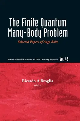 Véges kvantum soktest-probléma, The: Aage Bohr válogatott írásai - Finite Quantum Many-Body Problem, The: Selected Papers of Aage Bohr