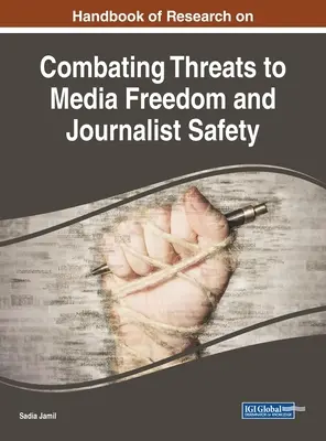 A médiaszabadságot és az újságírók biztonságát fenyegető veszélyek elleni küzdelemmel kapcsolatos kutatások kézikönyve - Handbook of Research on Combating Threats to Media Freedom and Journalist Safety