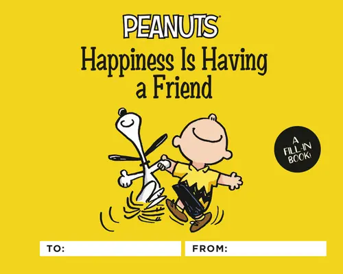 Peanuts: Boldogság, ha van egy barátod: A Fill-In Book - Peanuts: Happiness Is Having a Friend: A Fill-In Book