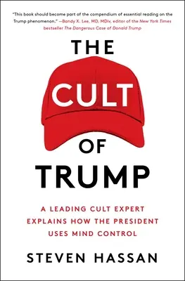 A Trump-kultusz: Egy vezető szektaszakértő elmagyarázza, hogyan használja az elnök az agykontrollt - The Cult of Trump: A Leading Cult Expert Explains How the President Uses Mind Control