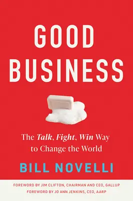 Jó üzlet: Beszélj, harcolj, győzz, és változtasd meg a világot! - Good Business: The Talk, Fight, Win Way to Change the World