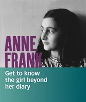 Anne Frank - Ismerjük meg a lányt a naplóján túl - Anne Frank - Get to Know the Girl Beyond Her Diary