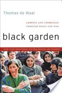 Fekete kert: Örményország és Azerbajdzsán békében és háborúban - Black Garden: Armenia and Azerbaijan Through Peace and War