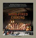 Fat-Fired Cooking: Technikák és receptek a grillhez, a háztáji sütőhöz, a kandallóhoz és a tábortűzhöz - Wood-Fired Cooking: Techniques and Recipes for the Grill, Backyard Oven, Fireplace, and Campfire