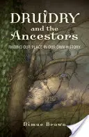 A druidaság és az ősök: Helyünk megtalálása saját történelmünkben - Druidry and the Ancestors: Finding Our Place in Our Own History