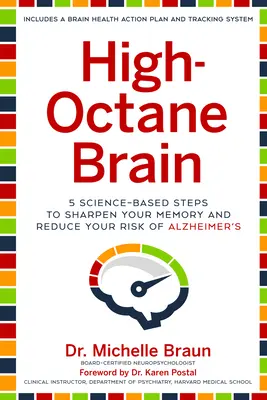 Magas oktánszámú agy: 5 tudományosan megalapozott lépés a memória élesítéséhez és az Alzheimer-kór kockázatának csökkentéséhez - High-Octane Brain: 5 Science-Based Steps to Sharpen Your Memory and Reduce Your Risk of Alzheimer's