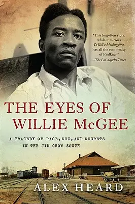 Willie McGee szemei: A faj, a szex és a titkok tragédiája a déli Jim Crow-korszakban - The Eyes of Willie McGee: A Tragedy of Race, Sex, and Secrets in the Jim Crow South