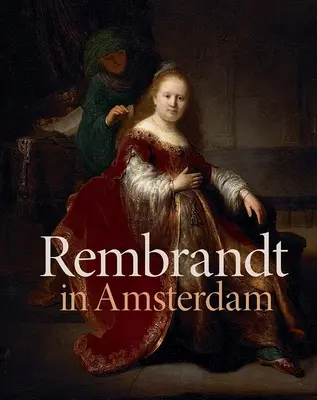 Rembrandt Amszterdamban: Kreativitás és verseny - Rembrandt in Amsterdam: Creativity and Competition