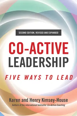 Együttműködő vezetés, második kiadás: A vezetés öt módja - Co-Active Leadership, Second Edition: Five Ways to Lead