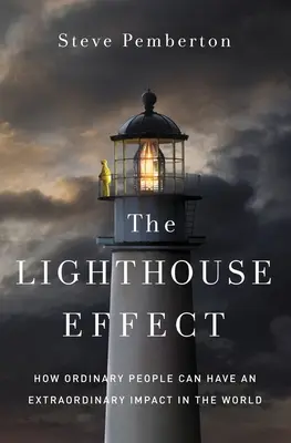 A világítótorony-hatás: Hogyan gyakorolhatnak hétköznapi emberek rendkívüli hatást a világra? - The Lighthouse Effect: How Ordinary People Can Have an Extraordinary Impact in the World