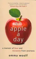 Egy alma naponta - Emlékirat a szerelemről és az anorexiából való felépülésről - Apple a Day - A Memoir of Love and Recovery from Anorexia