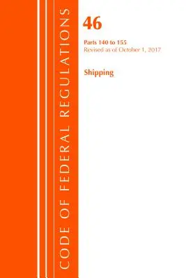 Code of Federal Regulations, 46. cím Hajózás 140-155, 2017. október 1-től felülvizsgálva (Office Of The Federal Register (U.S.)) - Code of Federal Regulations, Title 46 Shipping 140-155, Revised as of October 1, 2017 (Office Of The Federal Register (U.S.))